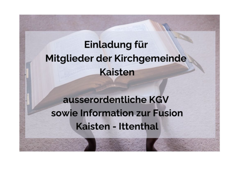 Unter­la­gen aus­ser­or­dent­li­che Kirch­ge­mein­de­ver­samm­lung Kaisten